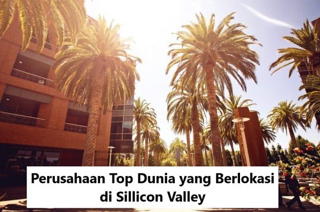 Perusahaan Top Dunia yang Berlokasi di Sillicon Valley