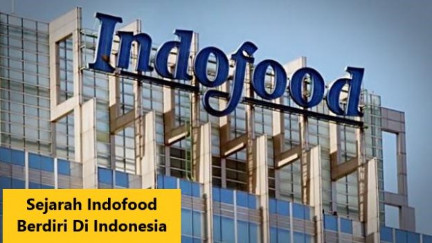 Sejarah Indofood Berdiri Di Indonesia
